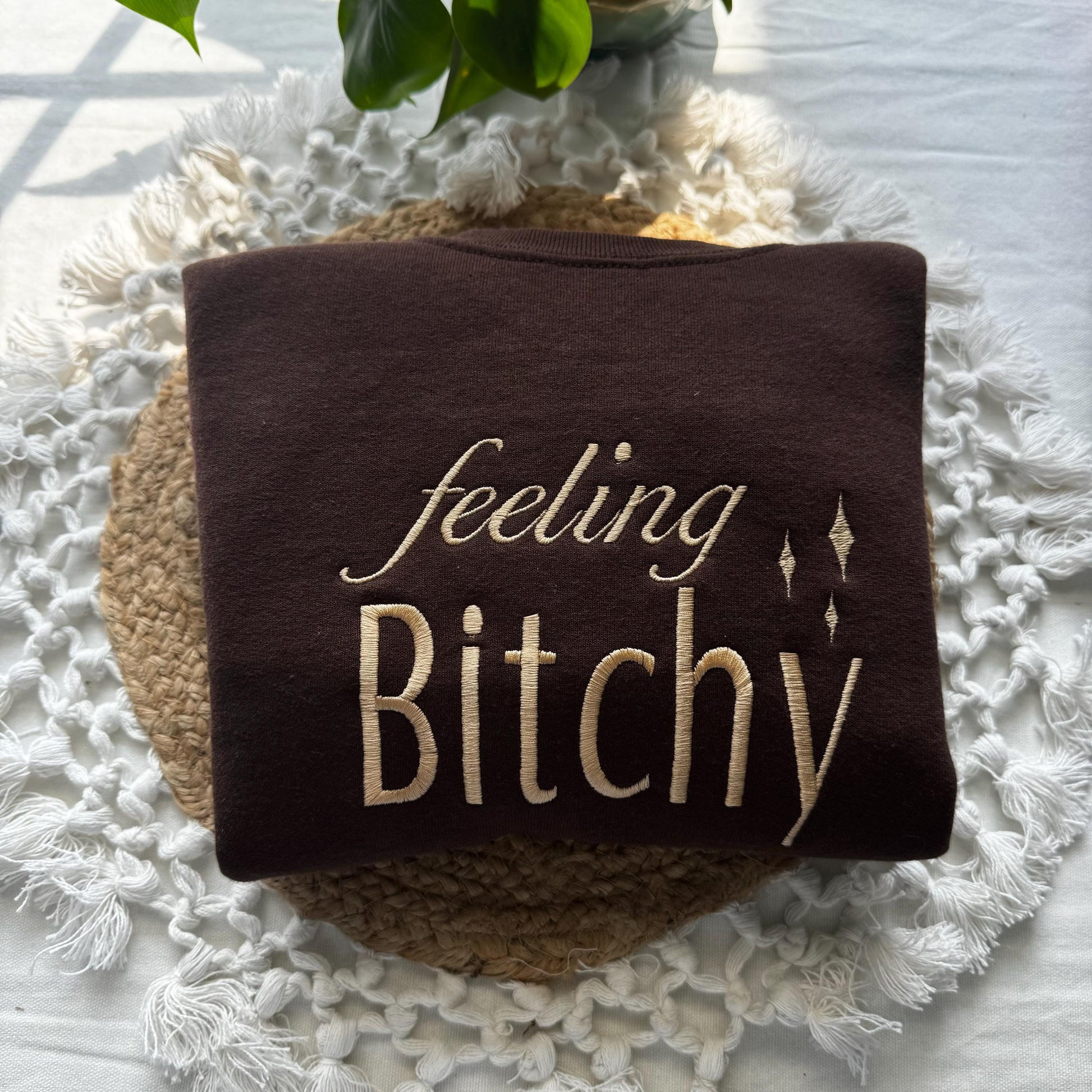 Feeling Bitchy Embroidered Sweatshirt - Funny Sweatshirt