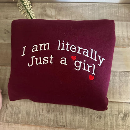 I’m Literally Just a Girl Embroidered Sweatshirt – Funny Y2K Meme Crewneck, Cozy Gift for Her
