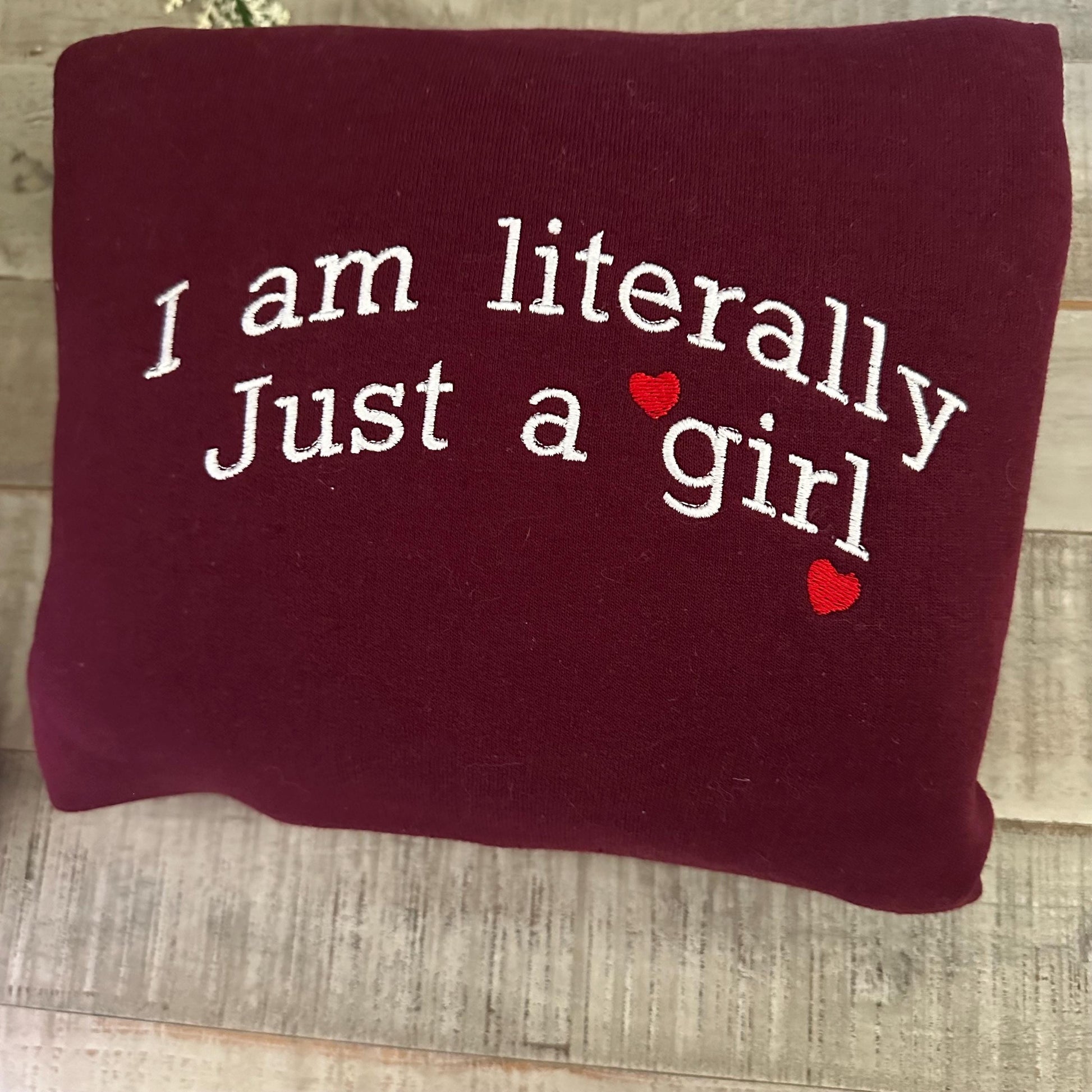 I’m Literally Just a Girl Embroidered Sweatshirt – Funny Y2K Meme Crewneck, Cozy Gift for Her