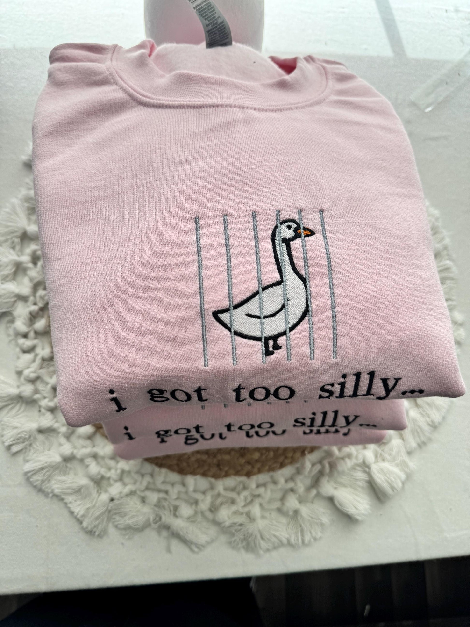 I Got Too Silly Embroidered Sweatshirt - Silly Goose Shirt