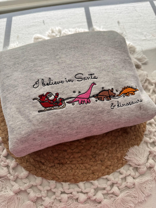 I Believe in Santa and Dinosaurs Embroidered Sweatshirt - Fun & Whimsical Holiday Design