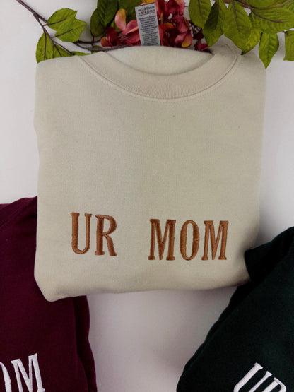 UR Mom - Your Mom Embroidered Sweatshirt- Unisex Sweatshirt