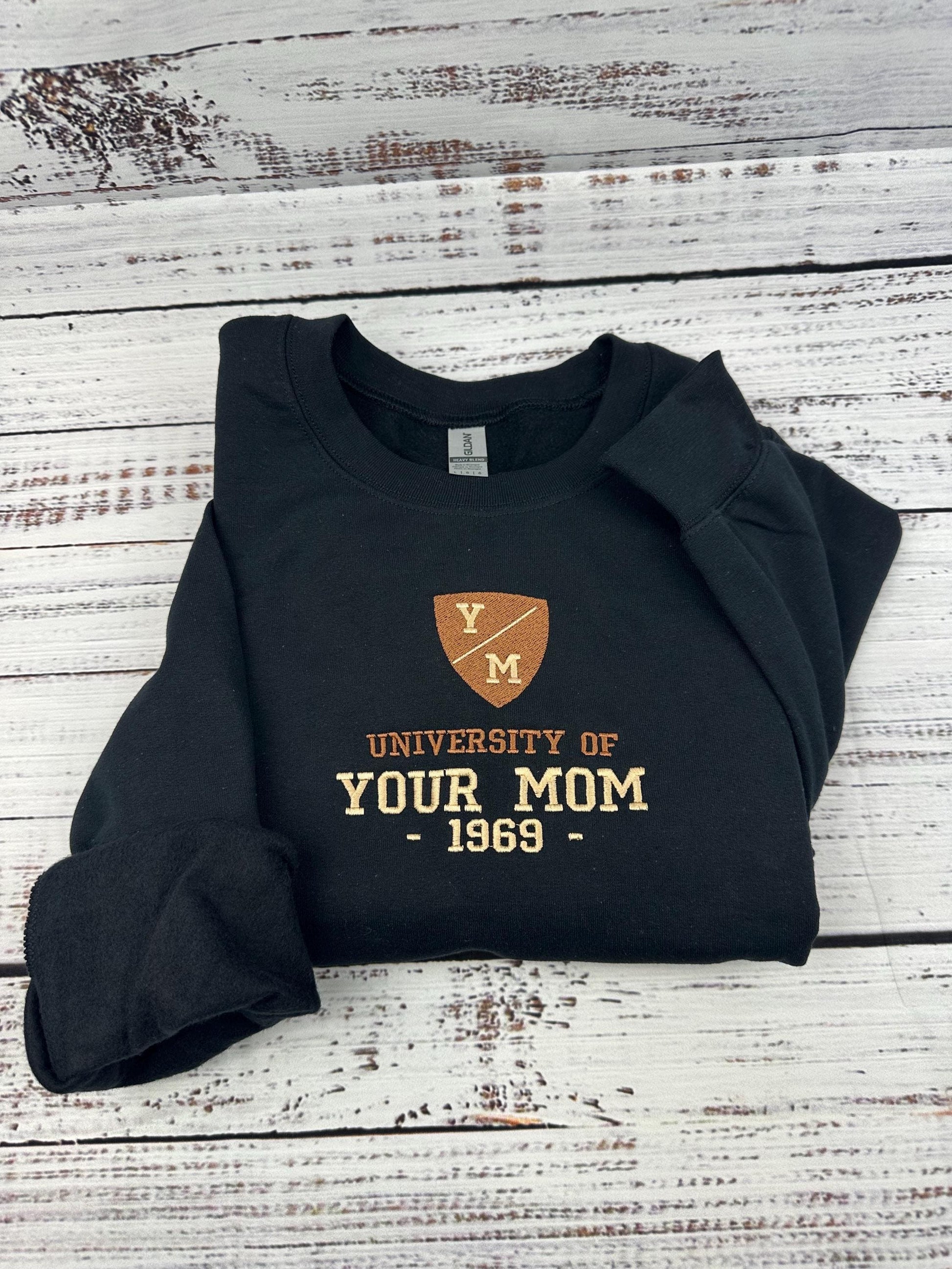 University of Your Mom Embroidered Sweatshirt- Unisex Sweatshirt - Funny Yo Mama -(1969)