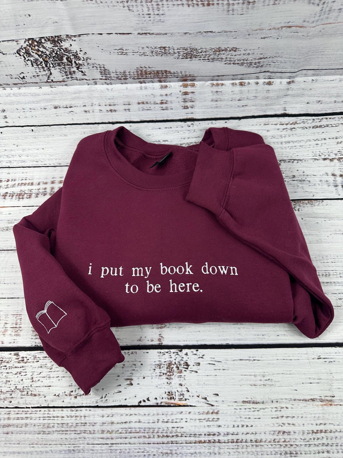 i put my book down to be here Embroidered Reading Sweatshirt, Bookish Shirt, Gift For Her, Book Lover Gift, Custom Sweater for Readers