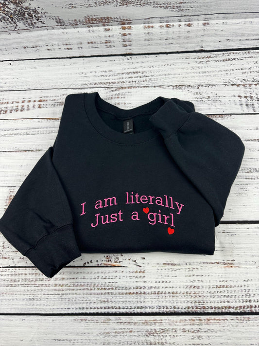 I’m Literally Just a Girl Embroidered Sweatshirt – Funny Y2K Meme Crewneck, Cozy Gift for Her