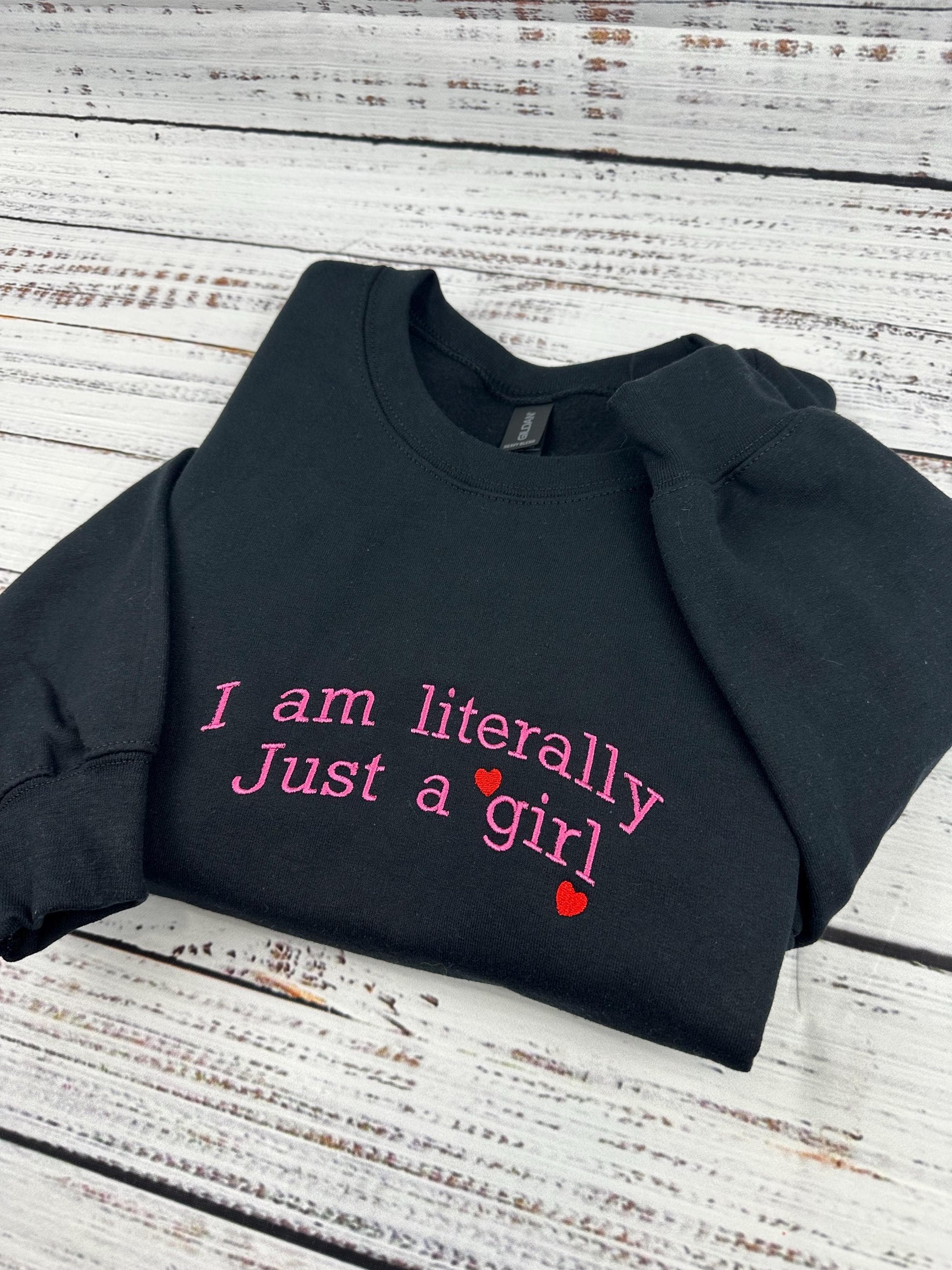I’m Literally Just a Girl Embroidered Sweatshirt – Funny Y2K Meme Crewneck, Cozy Gift for Her