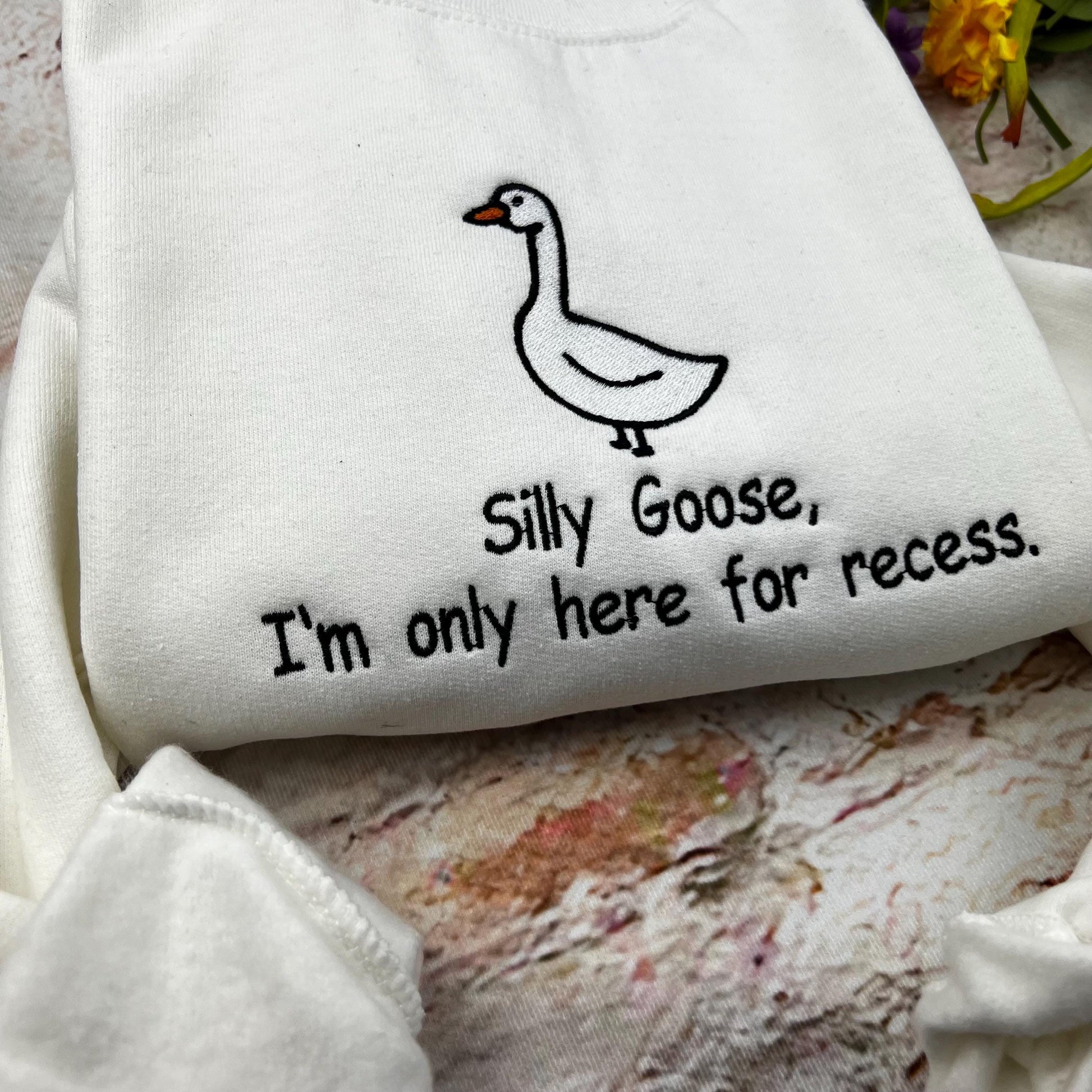 Embroidered Silly Goose Sweatshirt/ I Am here Onky for Recese/ Silly Goose Embroidered crewneck \ Funny T-shirt Unisex/ School funny shirt