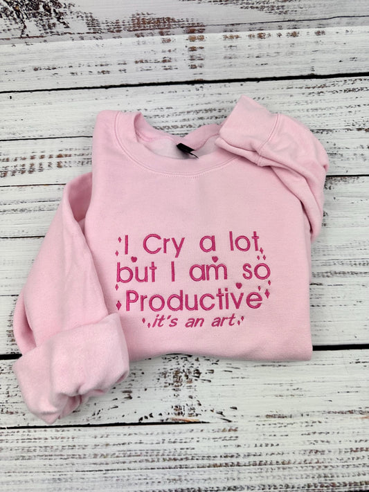 I Cry A lot Embroidered Sweatshirt - I Cry a lot But im so Productive