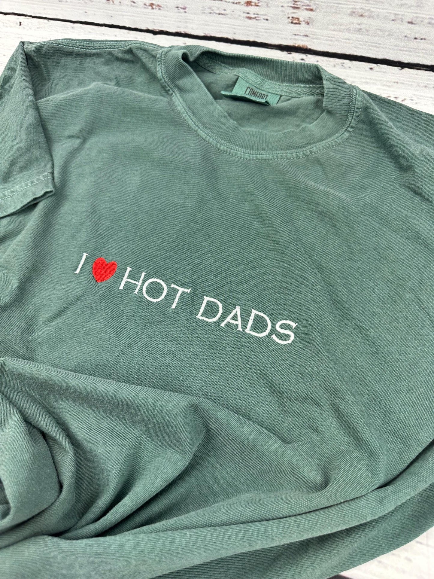 I Love Hot Dads Embroidered Shirt - Dilfs Shirt