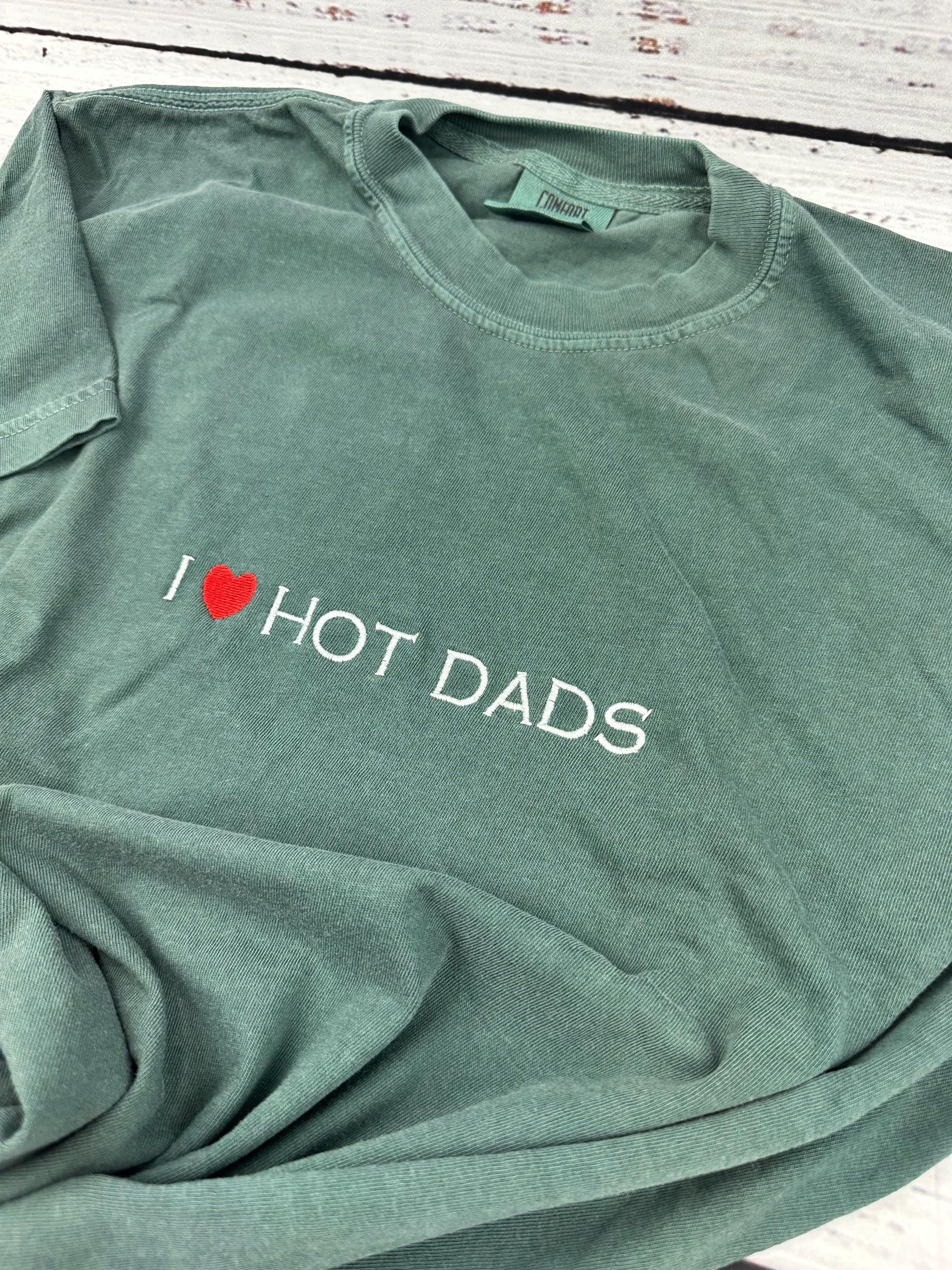 I Love Hot Dads Embroidered Shirt - Dilfs Shirt