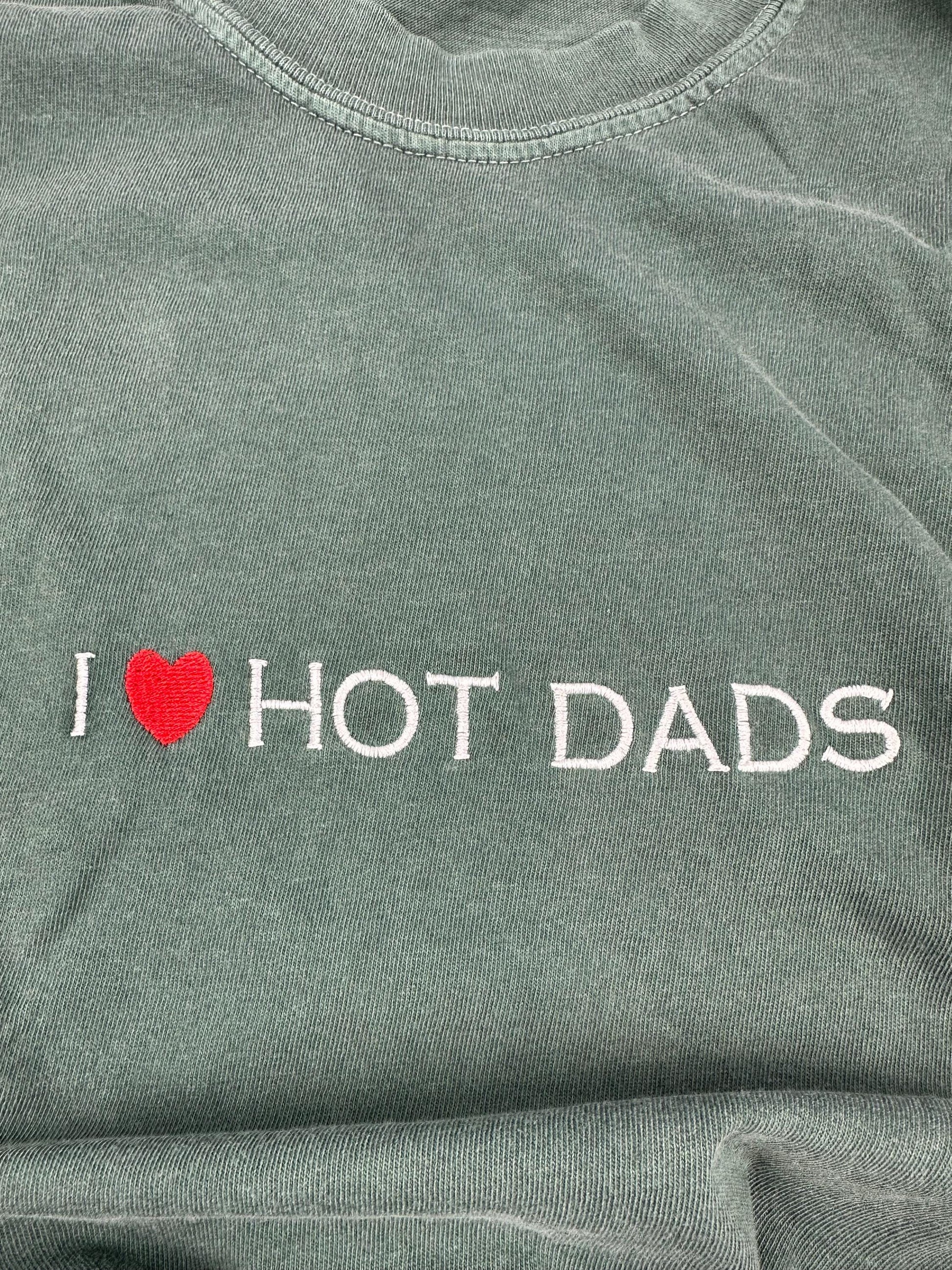 I Love Hot Dads Embroidered Shirt - Dilfs Shirt