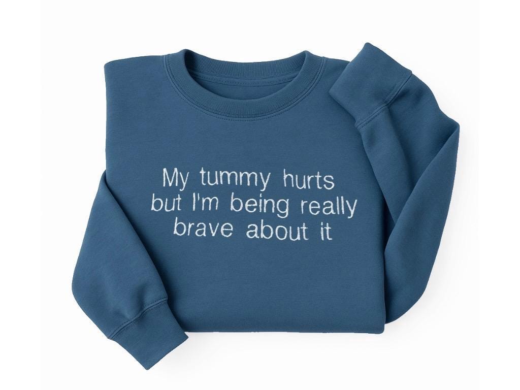 Embroidered My Tummy Hurts Sweatshirt - Funny Embroidered Crewneck - Custom Pullover Crewneck
