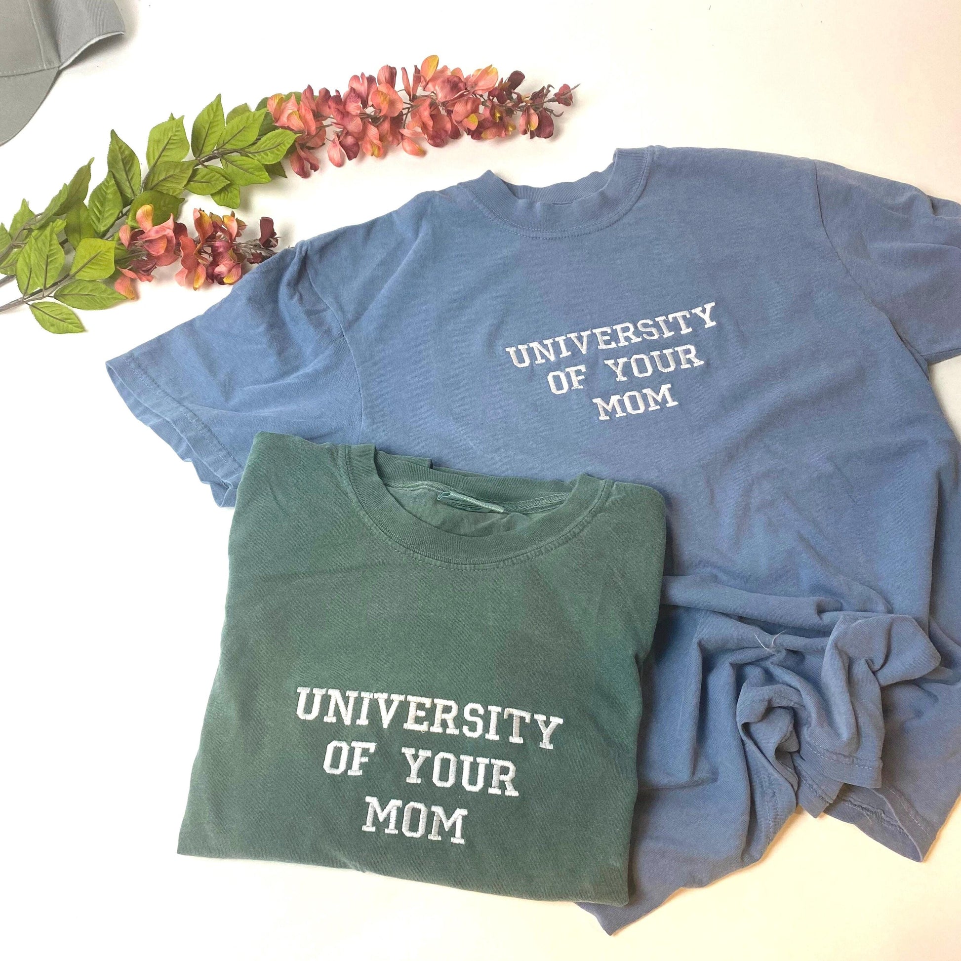 University of Your Mom Embroidered T Shirt- Unisex T-Shirt - Comfort Colors (MOM Tshirt)