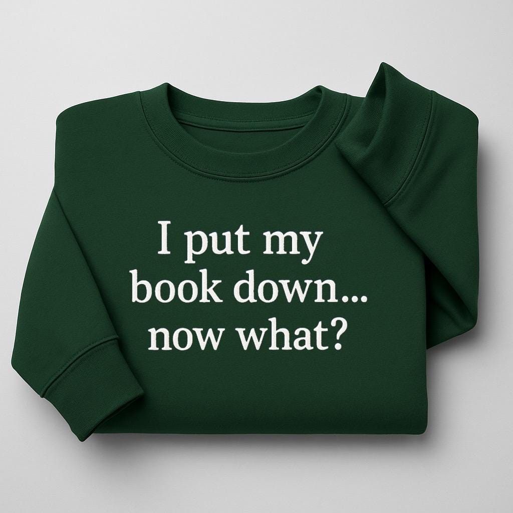 Embroidered I Put My Book Down.. Now what? Sweatshirt - Bookish Gift - Book Lover Hoodie - Book Worm Gift Idea