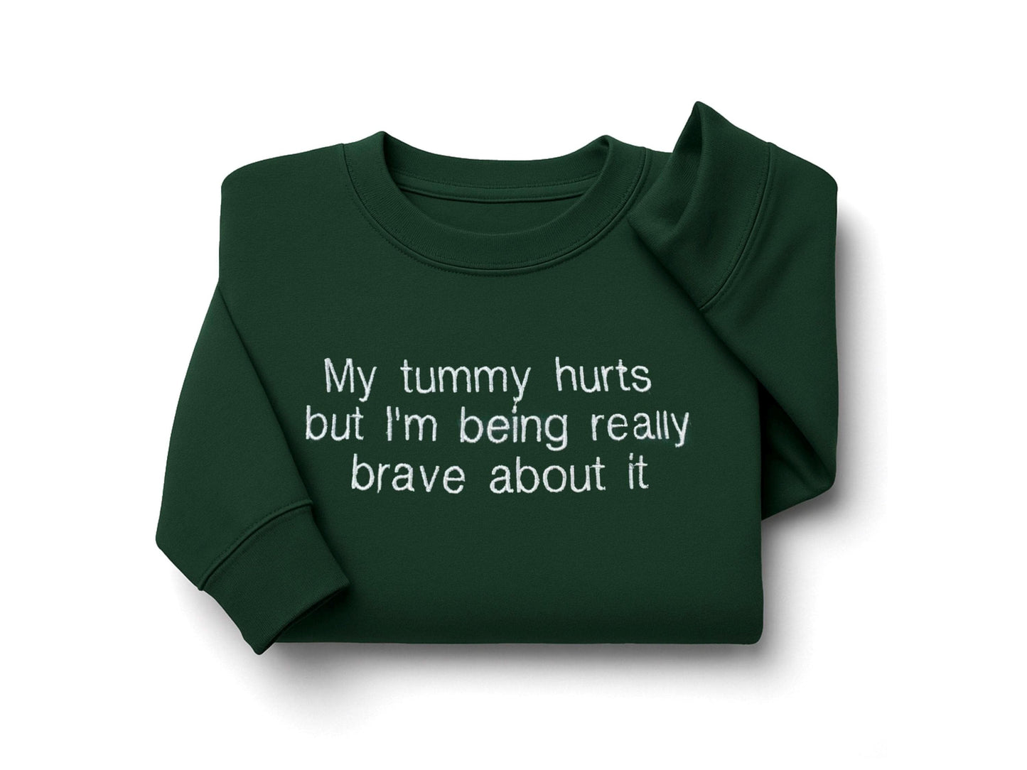 Embroidered My Tummy Hurts Sweatshirt - Funny Embroidered Crewneck - Custom Pullover Crewneck