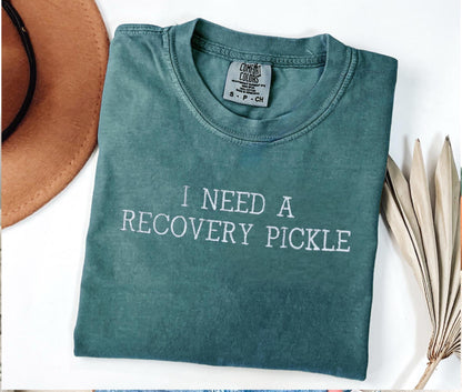 I Need a Recovery Pickle Embroidered T-Shirt – Comfort Colors Unisex Tee, Funny Pickle Lover Gift, Soft Cotton, Relaxed Fit, Pickle Humor