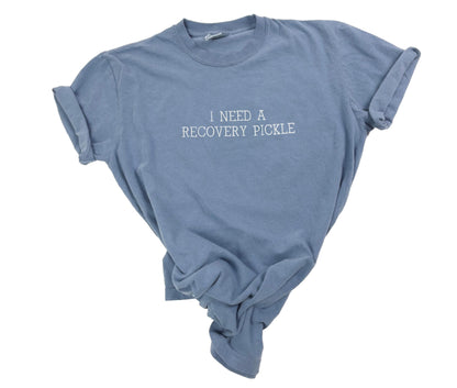 Comfort Colors unisex t-shirt with "I Need a Recovery Pickle" embroidery, relaxed fit.