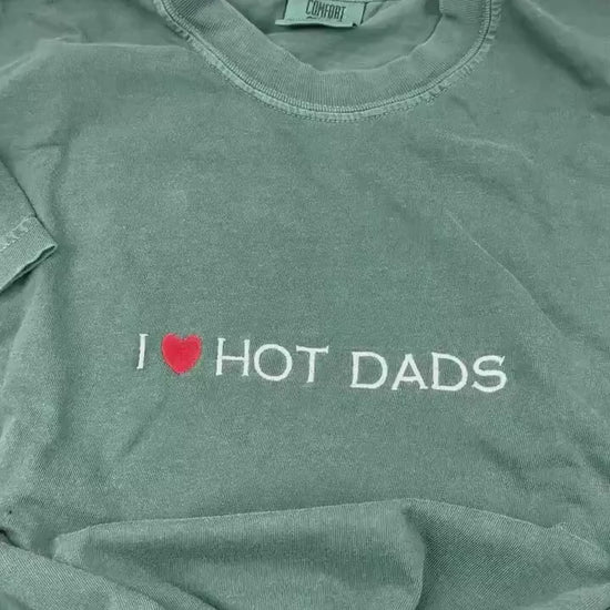 I Love Hot Dads Embroidered Shirt - Dilfs Shirt