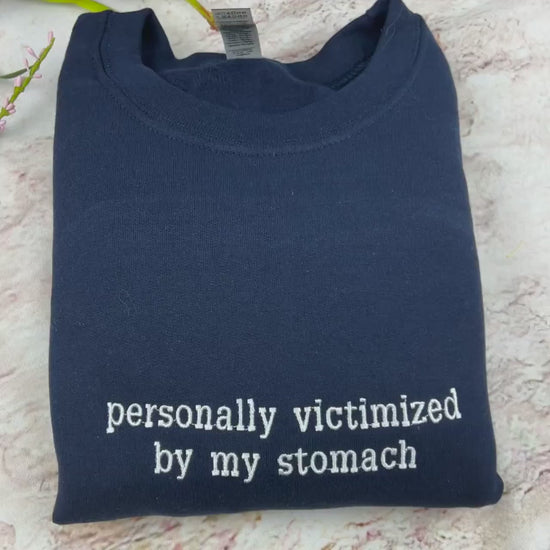 Personally Victimized by my Stomach Embroidered Sweatshirt